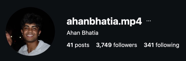 ahanbhatia.mp4 — 3,749 followers